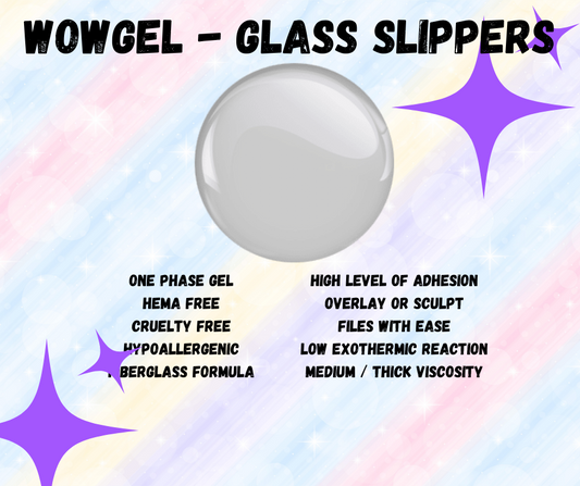 WowGel - GLASS SLIPPER